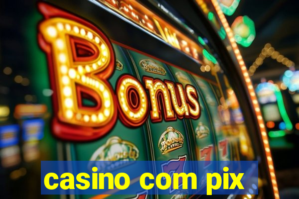 casino com pix