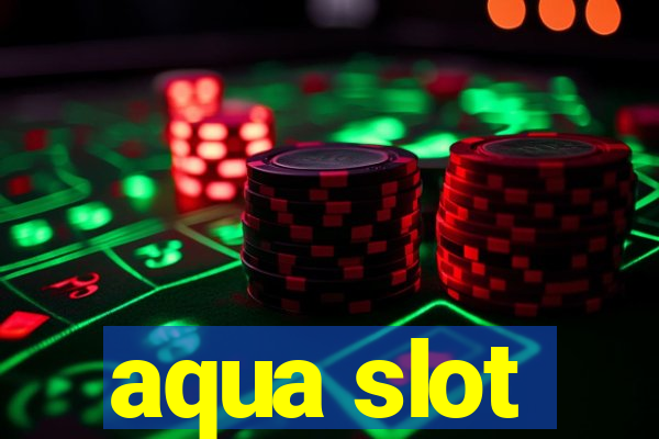 aqua slot