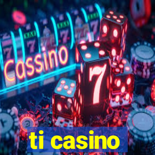 ti casino