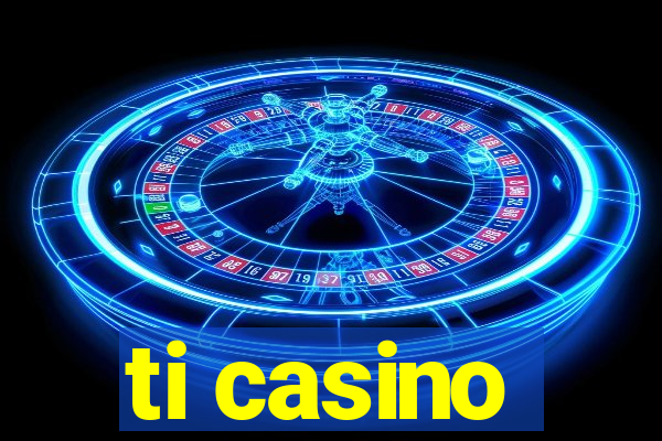 ti casino