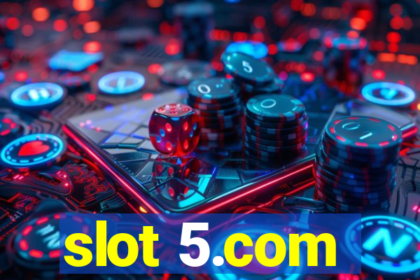 slot 5.com