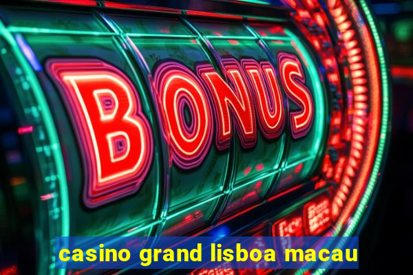 casino grand lisboa macau