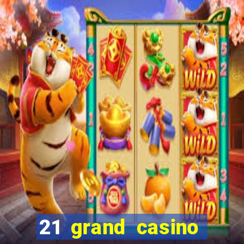 21 grand casino sign in