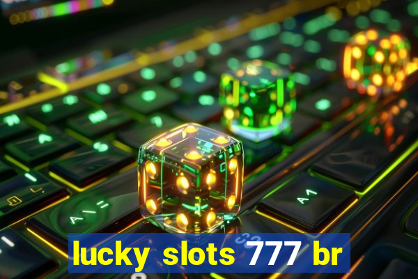 lucky slots 777 br