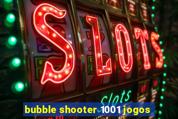 bubble shooter 1001 jogos