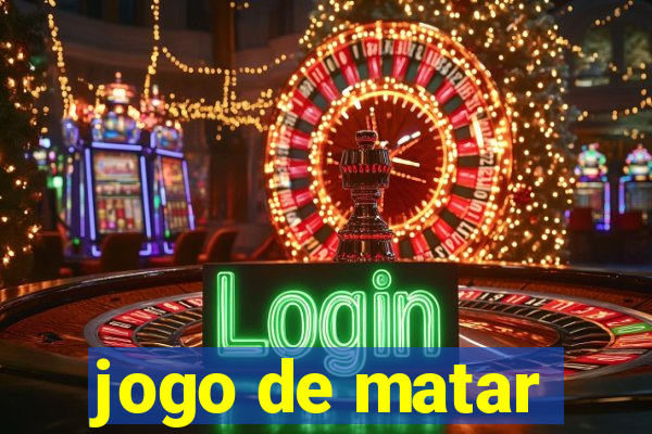 jogo de matar