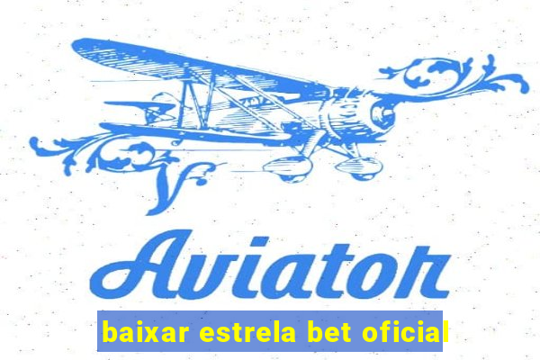 baixar estrela bet oficial