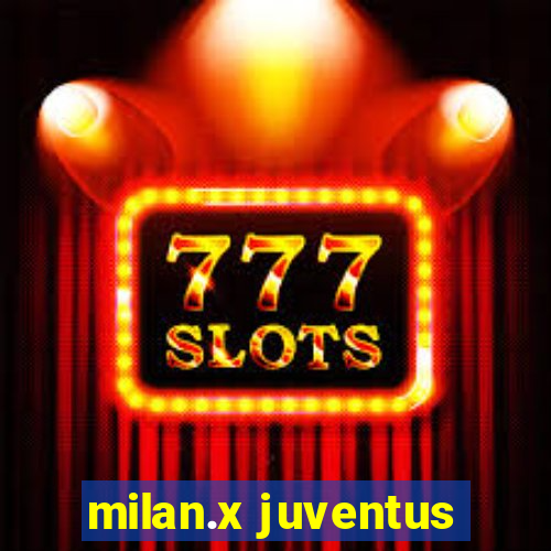 milan.x juventus