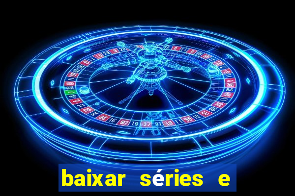 baixar séries e filmes mp4