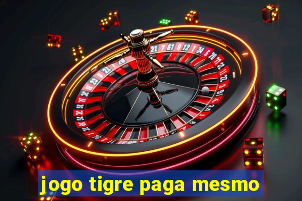 jogo tigre paga mesmo