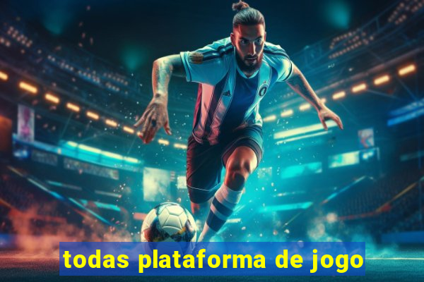 todas plataforma de jogo