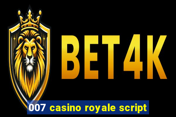 007 casino royale script