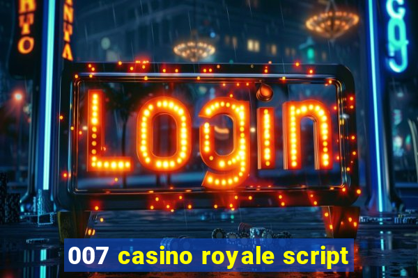 007 casino royale script