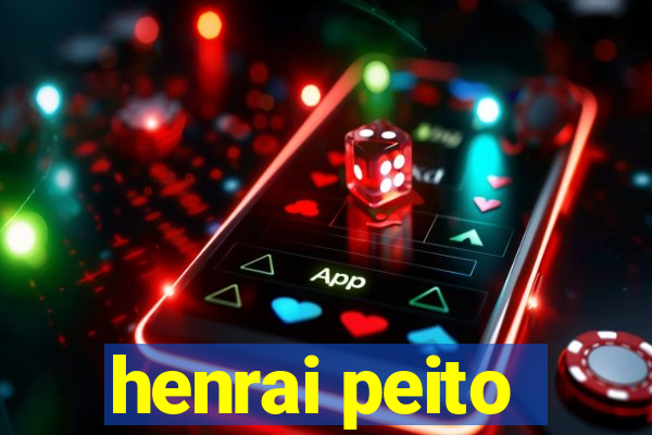 henrai peito