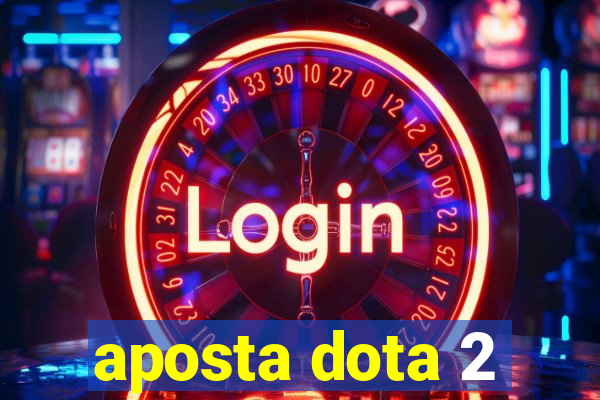 aposta dota 2