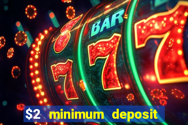 $2 minimum deposit casino canada