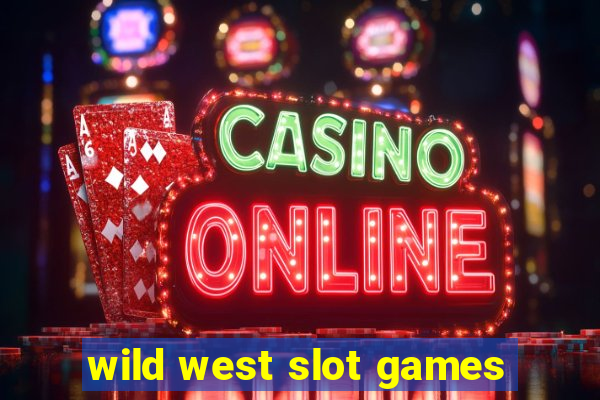 wild west slot games