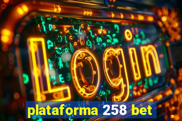 plataforma 258 bet