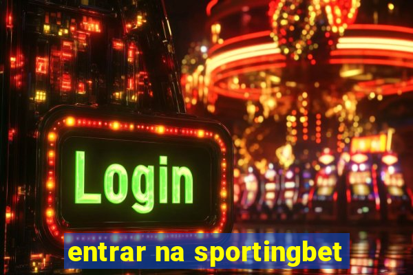 entrar na sportingbet