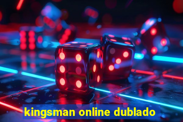 kingsman online dublado