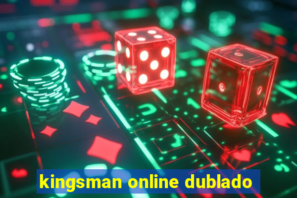 kingsman online dublado