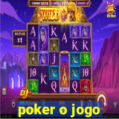 poker o jogo