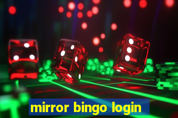 mirror bingo login