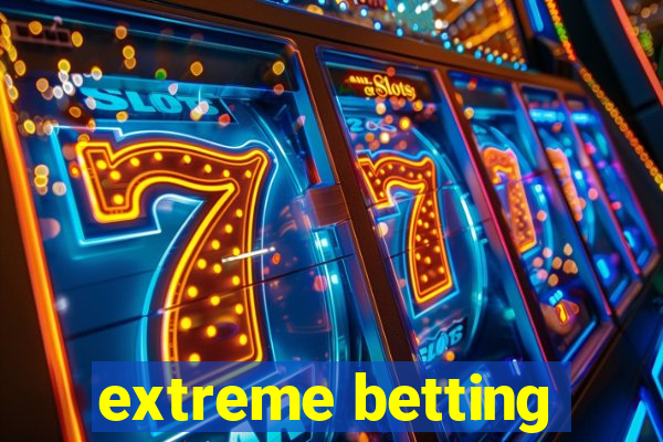 extreme betting