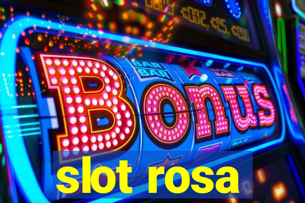 slot rosa