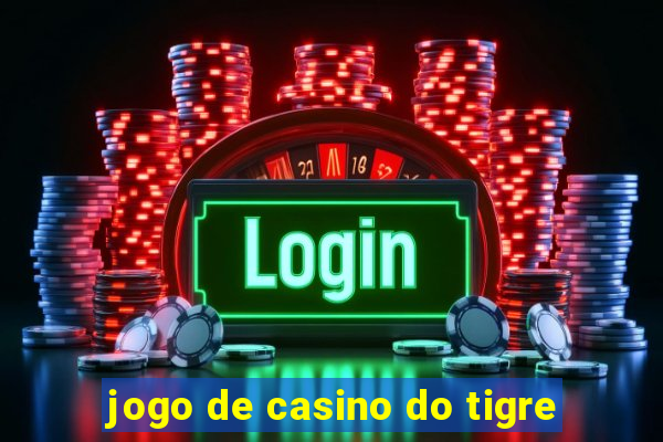 jogo de casino do tigre