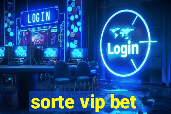 sorte vip bet