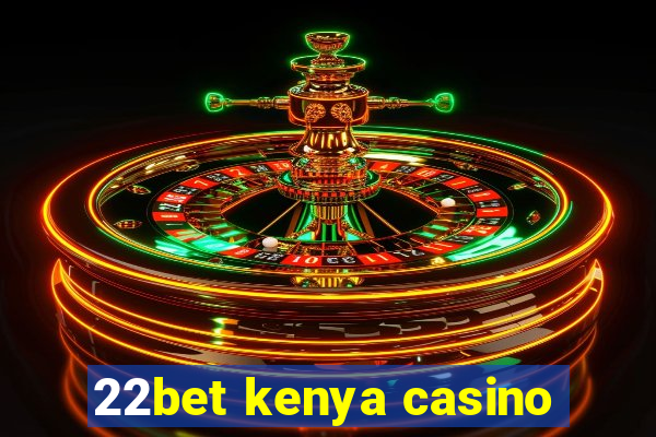 22bet kenya casino