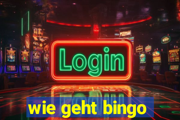 wie geht bingo