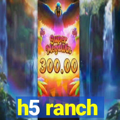 h5 ranch