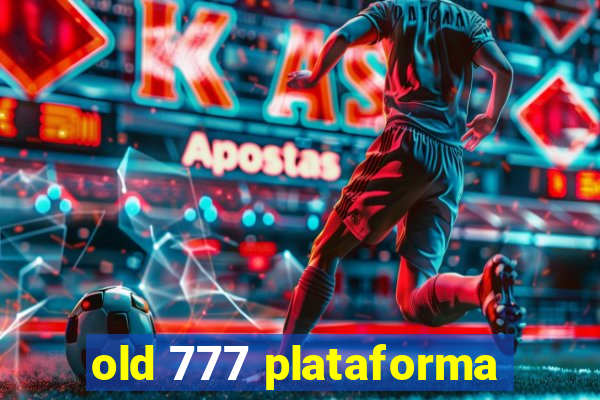 old 777 plataforma