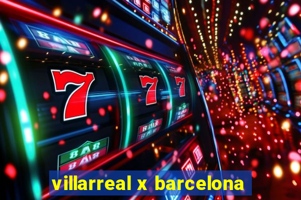 villarreal x barcelona