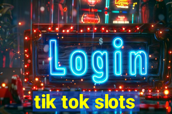 tik tok slots