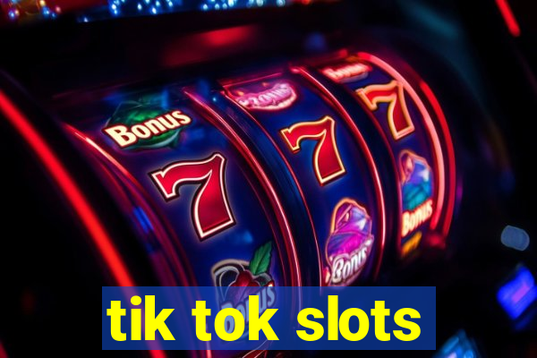 tik tok slots