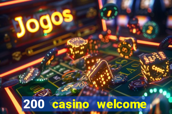 200 casino welcome bonus uk