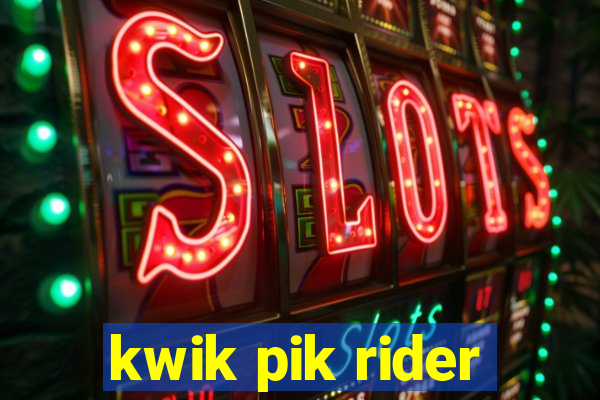 kwik pik rider