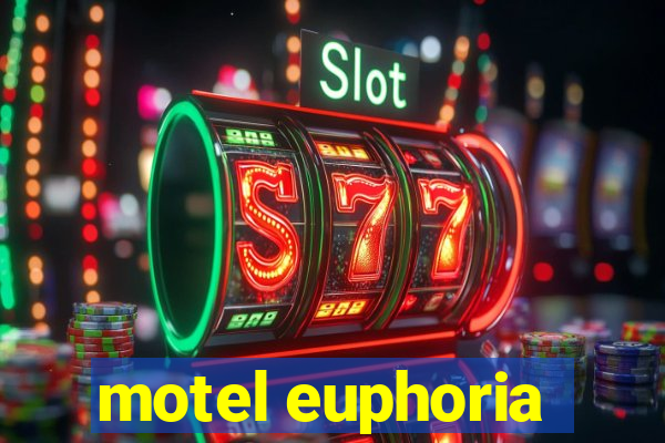 motel euphoria