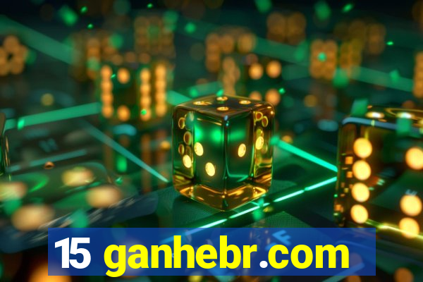 15 ganhebr.com