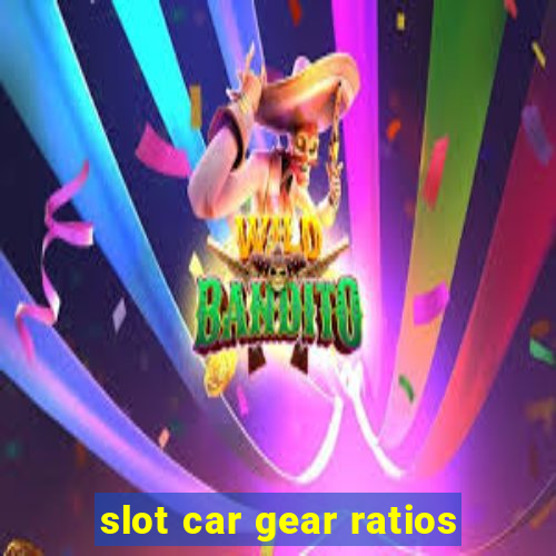 slot car gear ratios