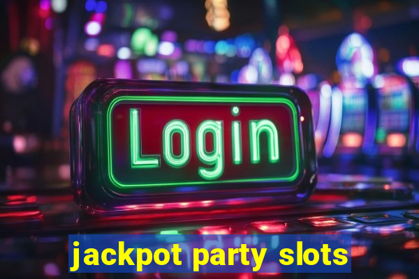 jackpot party slots