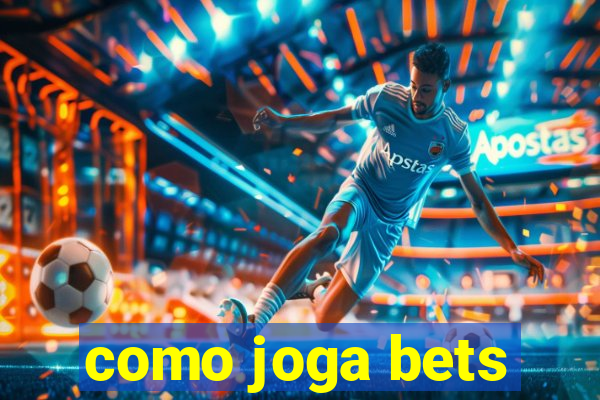 como joga bets