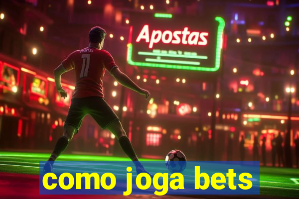 como joga bets