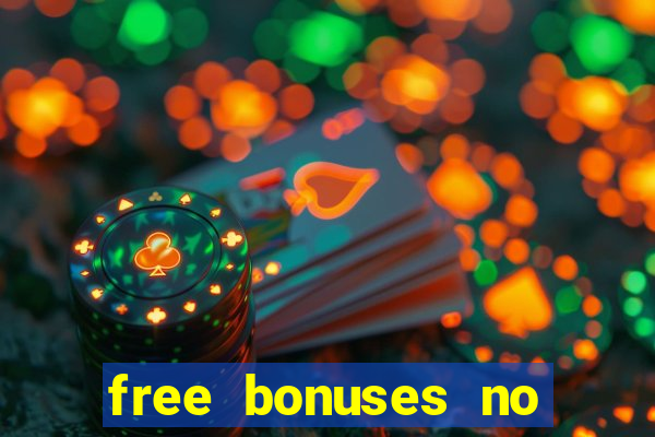 free bonuses no deposit casinos