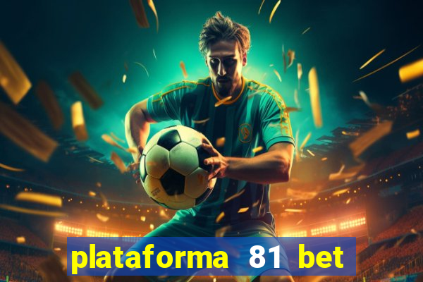 plataforma 81 bet é confiável