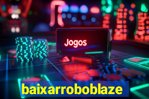 baixarroboblaze