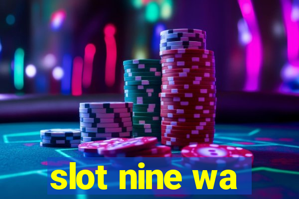 slot nine wa